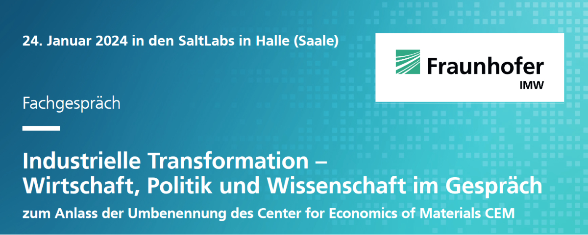 Das Bild zeigt die Veranstaltungsinformationen: Industrielle Transformation - Wirtschaft, Politik und Wissenschaft im Gespräch auf blau-grünem Hintergrund mit dem Fraunhofer-Logo in der oberen rechten Ecke.